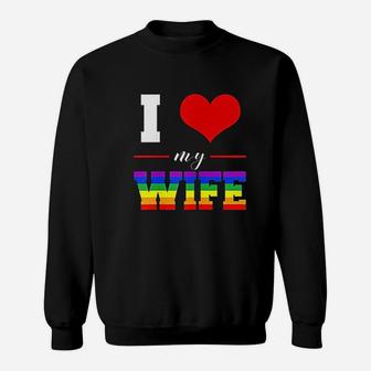 I Love My Wife Lgbt Lesbian Gay Pride Rainbow Sweat Shirt - Seseable