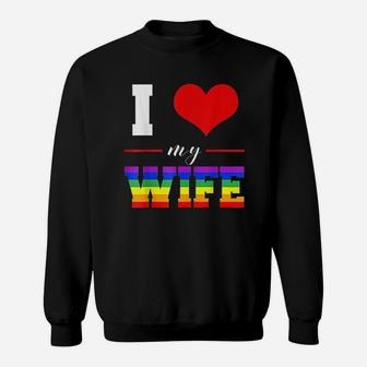 I Love My Wife Lgbt Lesbian Gay Pride Rainbow Sweat Shirt - Seseable