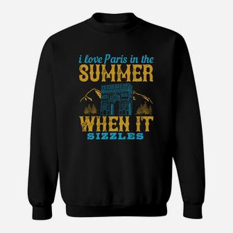 I Love Paris In The Summer When It Sizzles Sweat Shirt - Seseable