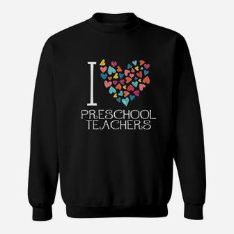 I Love Preschool Teachers Colorful Hearts Sweat Shirt - Seseable