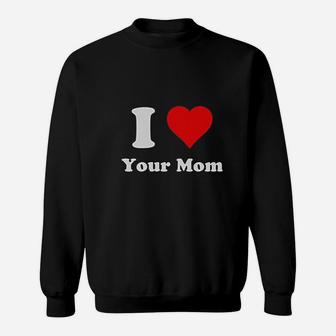 I Love Your Mom Heart Your Mom Sweat Shirt - Seseable