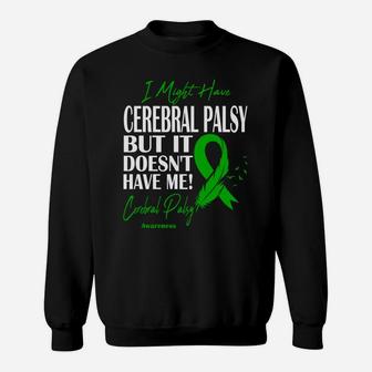 I Might Have Cerebral Palsy But It Does Not Have Me Sweatshirt - Seseable