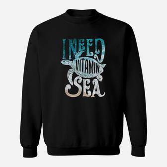 I Need Vitamin Sea Funny Ocean Turtle Water Beach Sweat Shirt - Seseable