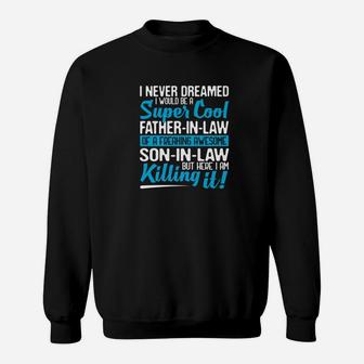 I Never Dreamed I Would Be A Super Cool Fatherinlaw Gift Premium Sweat Shirt - Seseable