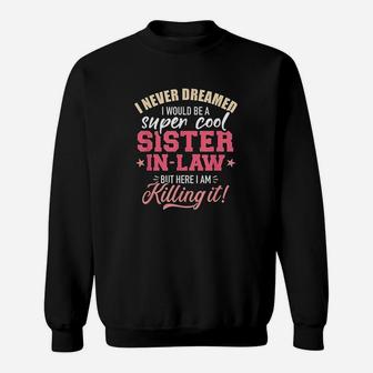 I Never Dreamed I Would Be A Super Sister In Law Sweat Shirt - Seseable