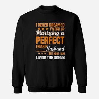 I Never Dreamed I Would End Up Marrying Perfect Husband Sweat Shirt - Seseable