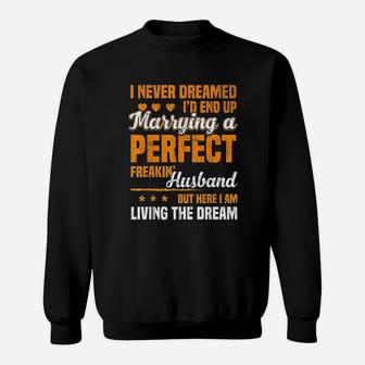 I Never Dreamed Id End Up Marrying Perfect Husband Sweatshirt - Seseable