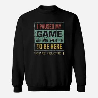 I Paused My Game To Be Here Gamer Gaming Retro Vintage Gift Sweat Shirt - Seseable