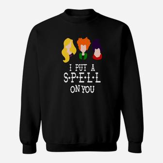 I Put A Spell On You Sanderson Sister Sweat Shirt - Seseable