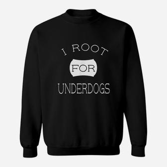 I Root For Underdogs White Lettering Sports Sweat Shirt - Seseable