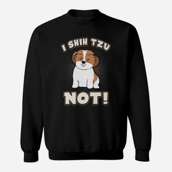 I Shih Tzu Not Funny Dog 2s Sweat Shirt - Seseable