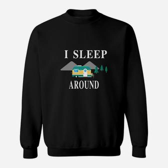 I Sleep Around Funny Camping T-shirt Gift For Camper Sweat Shirt - Seseable