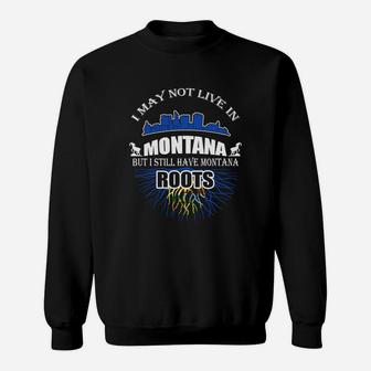 I Still Have Montana Roots Sweat Shirt - Seseable