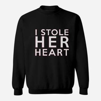 I Stole Her Heart And So I Am Stealing His Last Name Sweatshirt - Seseable