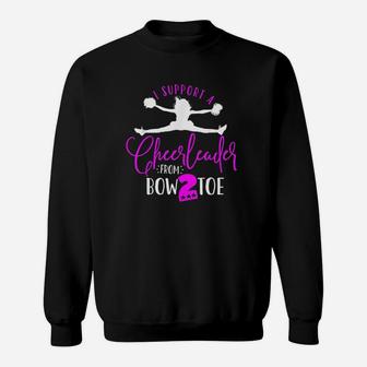 I Support My Cheerleader From Bow To Toe Cheer Mom Sweat Shirt - Seseable