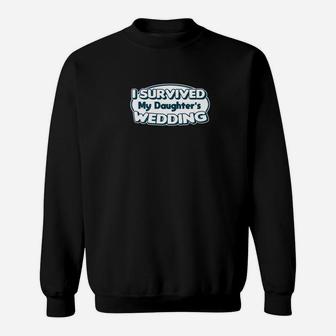 I Survived My Daughters Wedding Father Of Bride Gift Sweat Shirt - Seseable