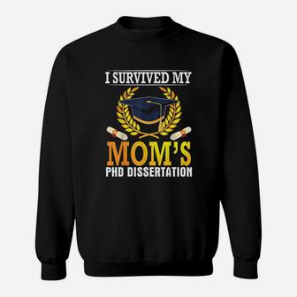 I Survived My Moms Phd Dissertation Graduate Senior Sweat Shirt - Seseable