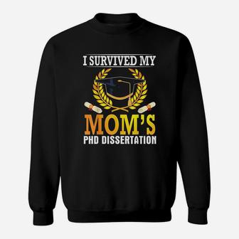 I Survived My Moms Phd Dissertation Sweat Shirt - Seseable
