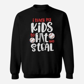 I Teach My Kids To Hit And Steal Mom Dad Baseball Sweat Shirt - Seseable