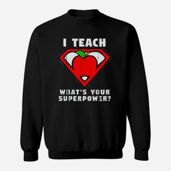 I Teach Whats Your Superpower Superhero Teacher Apple Sweat Shirt - Seseable