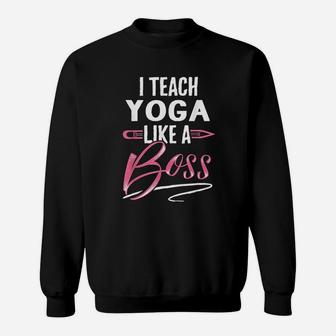 I Teach Yoga Like A Boss Teacher Gifts For Women Sweat Shirt - Seseable