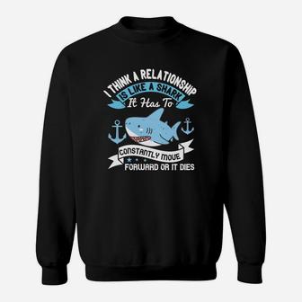 I Think A Relationship Is Like A Shark It Has To Constantly Move Forward Or It Dies Sweat Shirt - Seseable