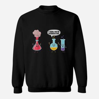 I Think You Are Overreacting Funny Science Chemistry Sweatshirt - Seseable