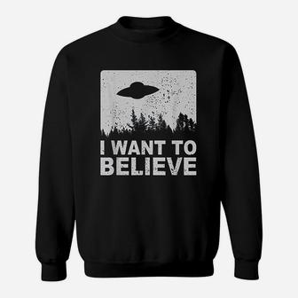 I Want To Believe I Aliens Ufo Area 51 Roswell Sweatshirt - Seseable