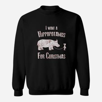 I Wants A Hippopotamus For Christmas Xmas Hippos Sweat Shirt - Seseable