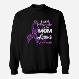 I Wear Purple For My Mom - Lupus Awareness Shirt Sweat Shirt - Seseable
