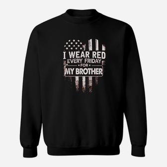 I Wear Red Every Friday For My Brother Military Sweat Shirt - Seseable