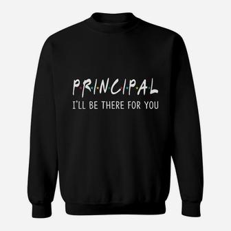 I Will Be There For You Funny Back To School Sweatshirt - Seseable