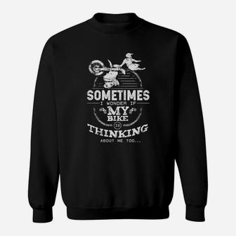 I Wonder If My Bike Is Thinking About Me Too Dirtbike Shirt Sweat Shirt - Seseable
