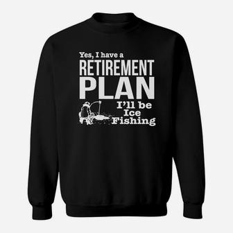 Ice Fishing Retirement Plan Shirt Sweat Shirt - Seseable