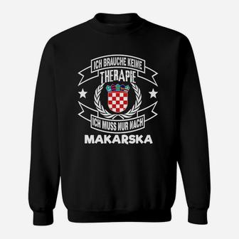 Ich Brauche Keine Therapie, Nur Makarska Kroatien Sweatshirt für Urlaub - Seseable