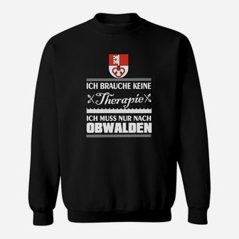 Ich brauche keine Therapie, nur Obwalden Schwarz Sweatshirt mit Kanton-Wappen - Seseable