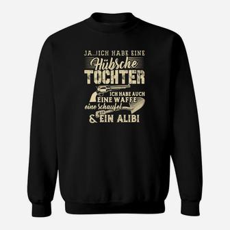 Ich Habe Eine Hubsche Tochter Sweatshirt - Seseable