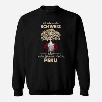 Ich Lebe in der Schweiz mit Peru Wurzeln Sweatshirt, Thema Heimatliebe - Seseable