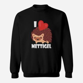 Ich Liebe Mettigel I Love Mett Sweatshirt - Seseable