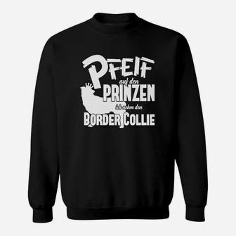 Ich Nehm Den Border Collie Nur Jetzt Sweatshirt - Seseable