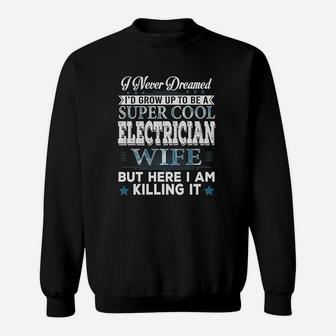 Id Grow Up To Be A Super Cool Electrician Wife Sweat Shirt - Seseable