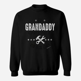If Grandaddy Can Not Fix It No One Can Sweat Shirt - Seseable
