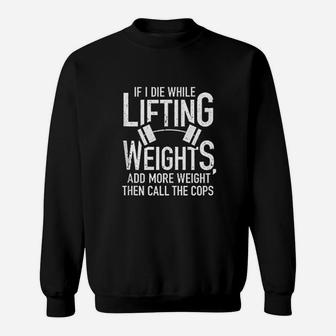 If I Die While Lifting Weights Funny Quote Gym Gifts Workout Sweatshirt - Seseable