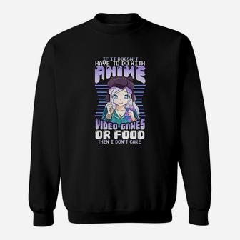 If It Doesnt Have To Do With Anime Video Games Or Food Sweat Shirt - Seseable