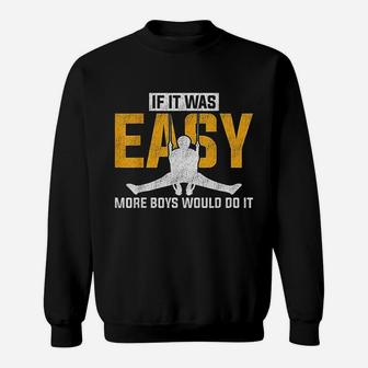 If It Was Easy More Boys Would Do It Gymnastics Sweat Shirt