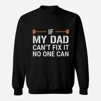 If My Dad Cant Fix It No One Can Funny Plumber Sweatshirt - Seseable