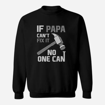If Papa Cant Fix It No One Can Funny For Grandpa Dad Fathers Day Sweat Shirt - Seseable