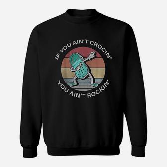 If You Aint Crocing You Aint Rocking Vintage Retro 60s 70s Sweat Shirt - Seseable