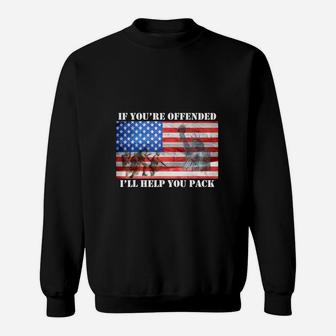 If You're Offended I'll Help You Pack American Flag Liberty Sweat Shirt