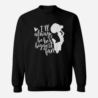 Ill Always Be Her Biggest Fan Cheer Mom Sweat Shirt - Seseable